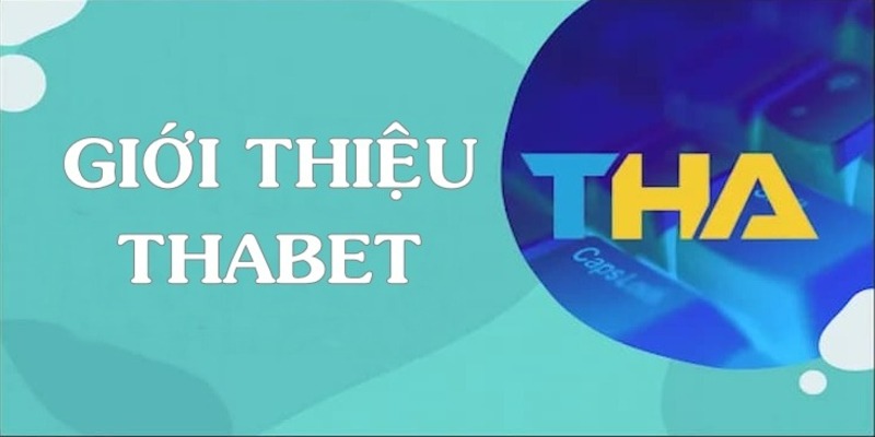 Giới thiệu trang chủ THABET - thương hiệu giải trí số 1 hiện tại