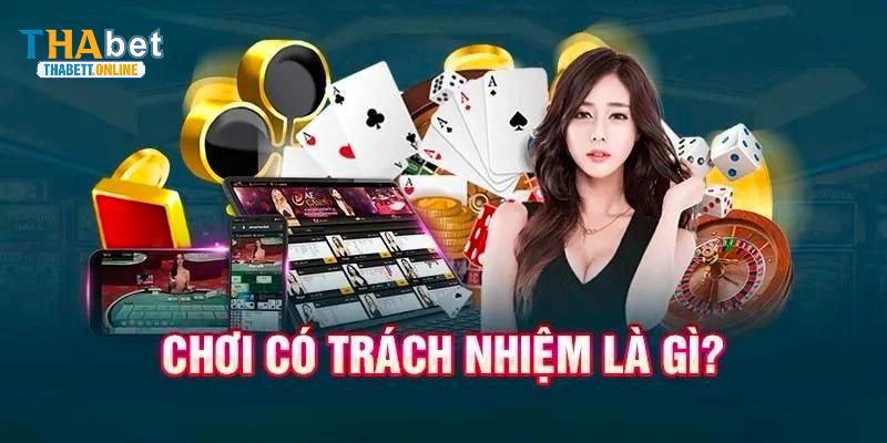 Sơ lược thông tin về chính sách chơi có trách nhiệm