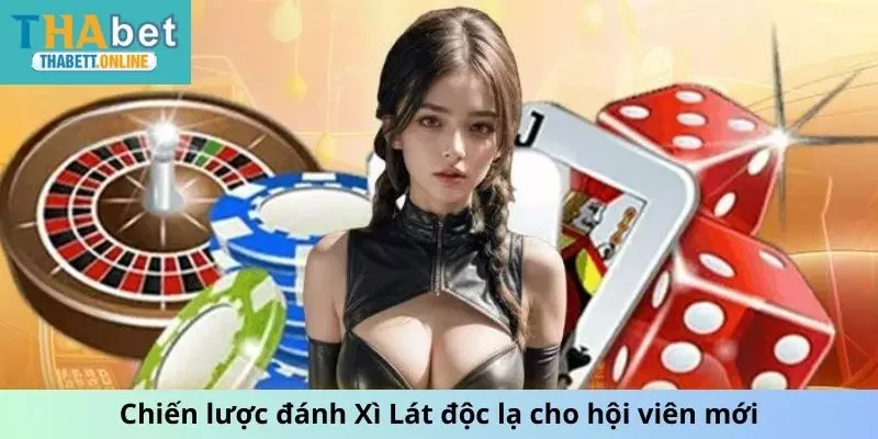 Chiến lược đánh Xì Lát độc lạ cho hội viên mới